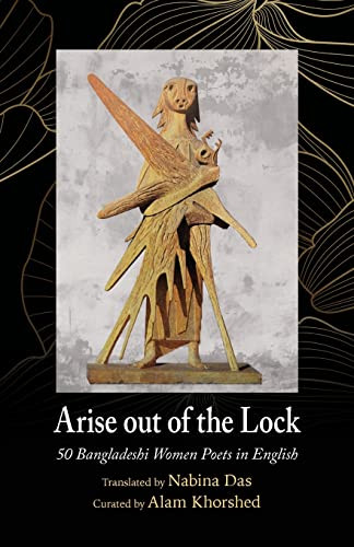 Arise Out Of The Lock: 50 Bangladeshi Women Poets In English