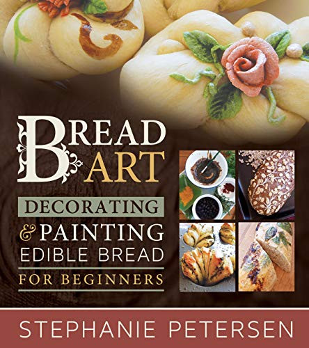 Break Art: Decorating & Painting Edible Bread For Beginners