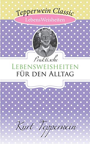 Praktische Lebensweisheiten Für Den Alltag (German Edition)