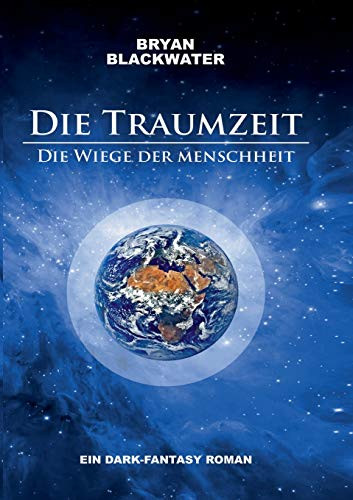 Die Traumzeit - Die Wiege Der Menschheit (German Edition)