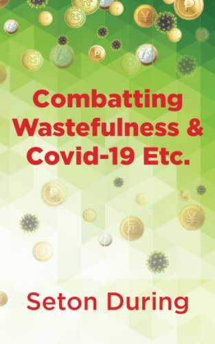Combatting Wastefulness & Covid-19 Etc. - 9781803692388
