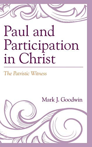 Paul And Participation In Christ: The Patristic Witness