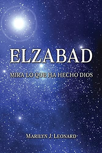 Elzabad: Mira Lo Que Dios Ha Hecho (Spanish Edition)