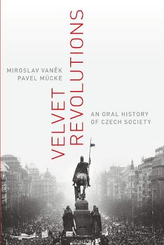 Velvet Revolutions: An Oral History Of Czech Society