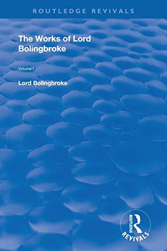 The Works Of Lord Bolingbroke (Routledge Revivals)