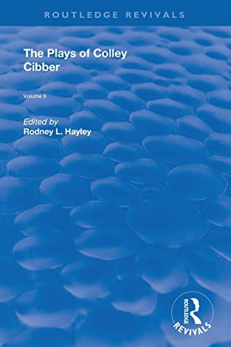 The Plays Of Colley Cibber (Routledge Revivals)