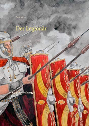 Der Legionär: Die Ungezähmten (German Edition)