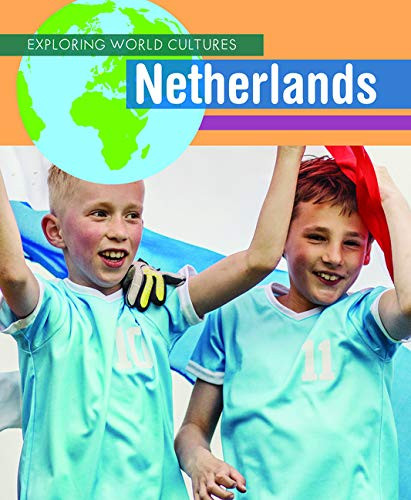 Netherlands (Exploring World Cultures)