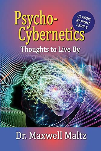 Psycho-Cybernetics Thoughts To Live By