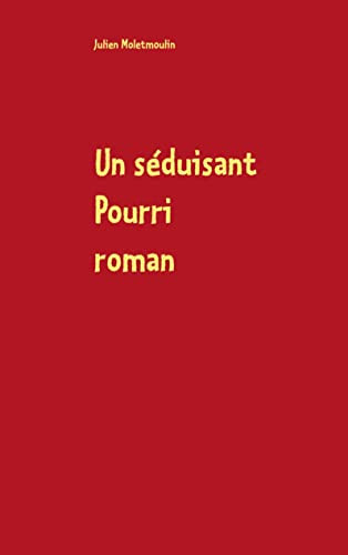 Un Séduisant Pourri (French Edition)