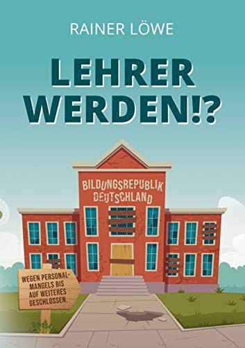 Lehrer Werden!? (German Edition)