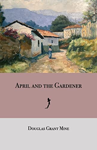 April And The Gardener: A Novel