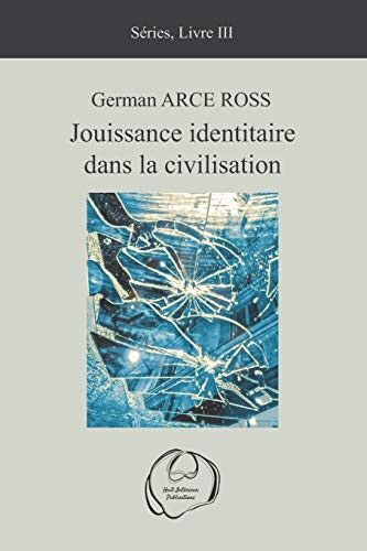 Jouissance Identitaire Dans La Civilisation (Troubles De Civilisation) (French Edition)