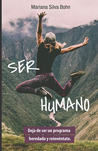 Ser Humano: Deja De Ser Un Programa Heredado Y Reinvéntate. (Spanish Edition)