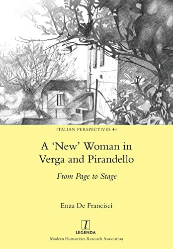 'New' Woman In Verga And Pirandello: From Page To Stage (Italian Perspectives)