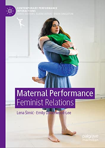 Maternal Performance: Feminist Relations (Contemporary Performance Interactions)