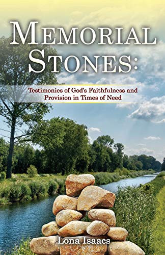 Memorial Stones: Testimonies Of God'S Faithfulness And Provision In Times Of Need