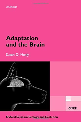 Adaptation And The Brain (Oxford Series In Ecology And Evolution)