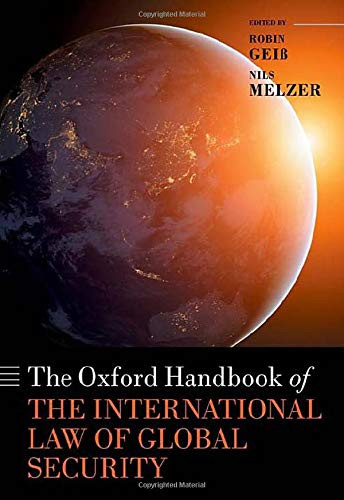 The Oxford Handbook Of The International Law Of Global Security (Oxford Handbooks)