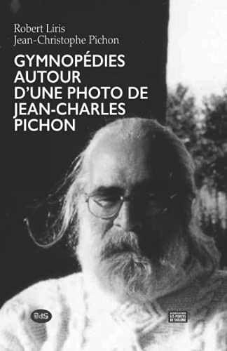 Gymnop?dies Autour Dæun Portrait Photographique De Jean-Charles Pichon (French Edition)