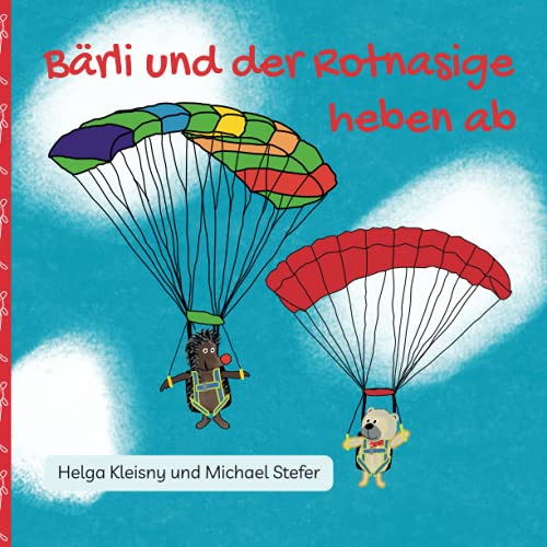 B?rli Und Der Rotnasige Heben Ab: Die Abenteuer Zweier Ungleicher Freunde (German Edition)