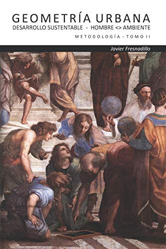 Geometría Urbana: Desarrollo Sustentable Hombre < > Ambiente (Metodología) (Spanish Edition)