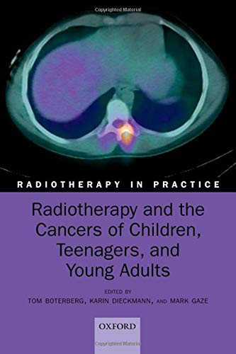 Radiotherapy And The Cancers Of Children, Teenagers And Young Adults (Radiotherapy In Practice)