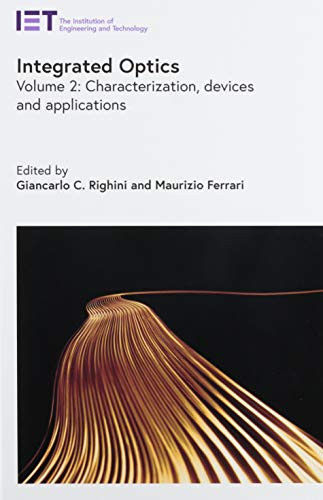 Integrated Optics: Characterization, Devices, And Applications (Materials, Circuits And Devices)