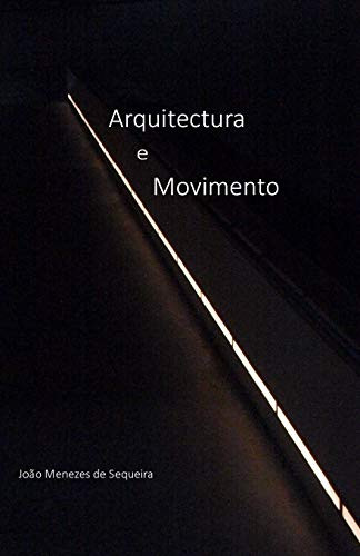 Arquitectura E Movimento: A Estrutura E A Superfície (Teoria E Arquitectura) (Portuguese Edition)