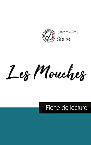 Les Mouches De Jean-Paul Sartre (Fiche De Lecture Et Analyse Compl?te De L'Oeuvre) (French Edition)