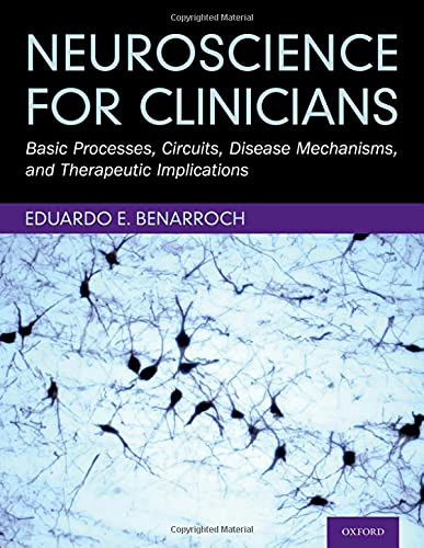 Neuroscience For Clinicians: Basic Processes, Circuits, Disease Mechanisms, And Therapeutic Implications