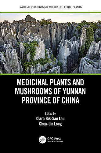 Medicinal Plants And Mushrooms Of Yunnan Province Of China (Natural Products Chemistry Of Global Plants)