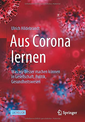 Aus Corona Lernen: Was Wir Besser Machen K÷Nnen In Gesellschaft, Politik, Gesundheitswesen (German Edition)