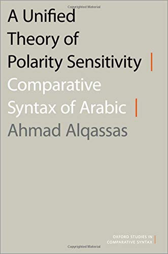 A Unified Theory Of Polarity Sensitivity: Comparative Syntax Of Arabic (Oxford Studies In Comparative Syntax)