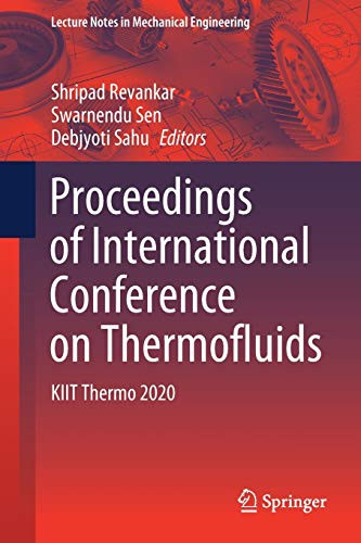 Proceedings Of International Conference On Thermofluids: Kiit Thermo 2020 (Lecture Notes In Mechanical Engineering)