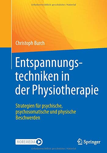 Entspannungstechniken In Der Physiotherapie: Strategien F?r Psychische, Psychosomatische Und Physische Beschwerden (German Edition)