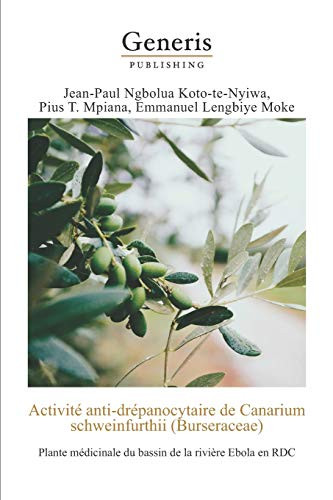 Activité Anti-Drépanocytaire De Canarium Schweinfurthii(Bursaceae):: Plante Médicinale Du Bassin De La Rivière Ebola En Rdc (French Edition)