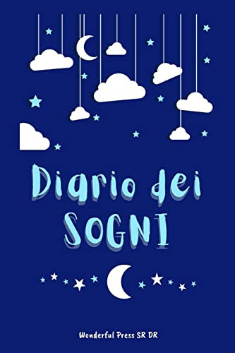 Diario Dei Sogni: Scrivi I Tuoi Sogni: 200 Pagine Compilabili Per Trascrivere I Tuoi Sogni E Riflettere Sul Loro Significato Pi? Profondo (Italian Edition)