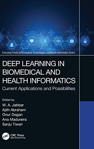 Deep Learning In Biomedical And Health Informatics: Current Applications And Possibilities (Emerging Trends In Biomedical Technologies And Health Informatics)