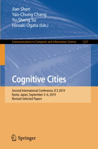 Cognitive Cities: Second International Conference, Ic3 2019, Kyoto, Japan, September 36, 2019, Revised Selected Papers (Communications In Computer And Information Science, 1227)