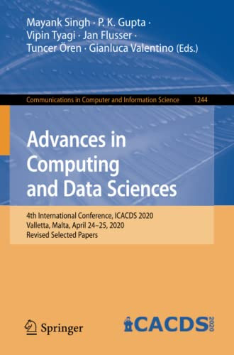 Advances In Computing And Data Sciences: 4Th International Conference, Icacds 2020, Valletta, Malta, April 2425, 2020, Revised Selected Papers ... In Computer And Information Science, 1244)