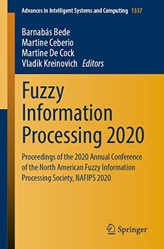 Fuzzy Information Processing 2020: Proceedings Of The 2020 Annual Conference Of The North American Fuzzy Information Processing Society, Nafips 2020 (Advances In Intelligent Systems And Computing)
