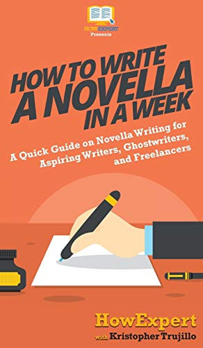 How to Write a Novella in a Week: A Quick Guide on Novella Writing for Aspiring Writers, Ghostwriters, and Freelancers