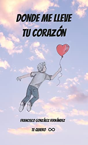 Donde Me Lleve Tu Corazón (Spanish Edition)