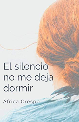 El Silencio No Me Deja Dormir (Spanish Edition)