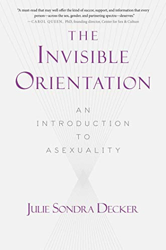 Invisible Orientation: An Introduction to Asexuality * Next Generation Indie Book Awards Winner in LGBT *