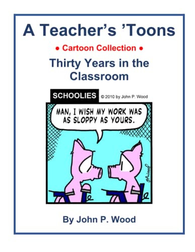 A Teacher'S 'Toons: Thirty Years In The Classroom