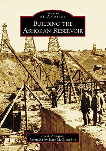 Building The Ashokan Reservoir (Images Of America)