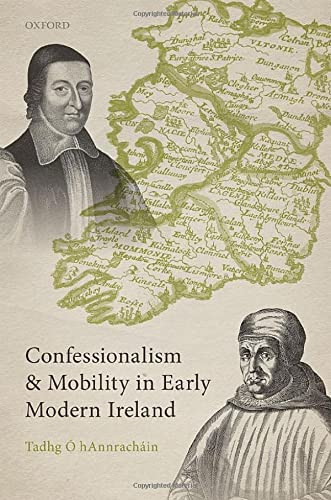 Confessionalism And Mobility In Early Modern Ireland