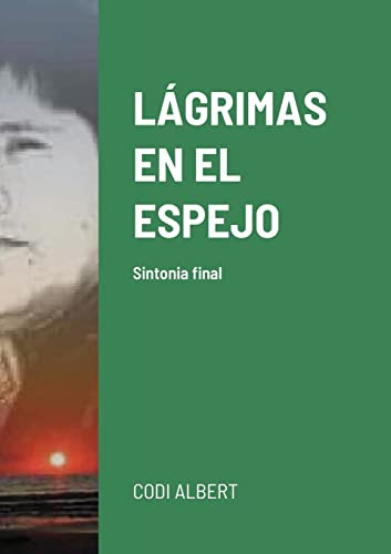 Lßgrimas En El Espejo: Sintonia Final (Spanish Edition)